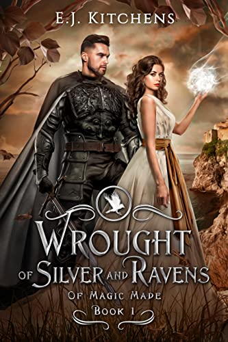 Wrought of Silver and Ravens (Of Magic Made Book 1)