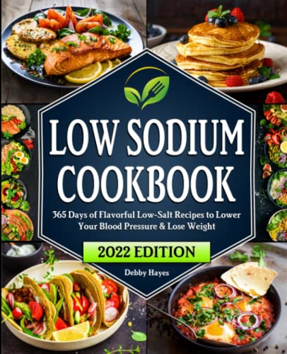 Low Sodium Cookbook: 365 Days of Flavorful Low-Salt Recipes to Lower Your Blood Pressure & Lose Weight | Beginners Edition with 28-Day Meal Plan